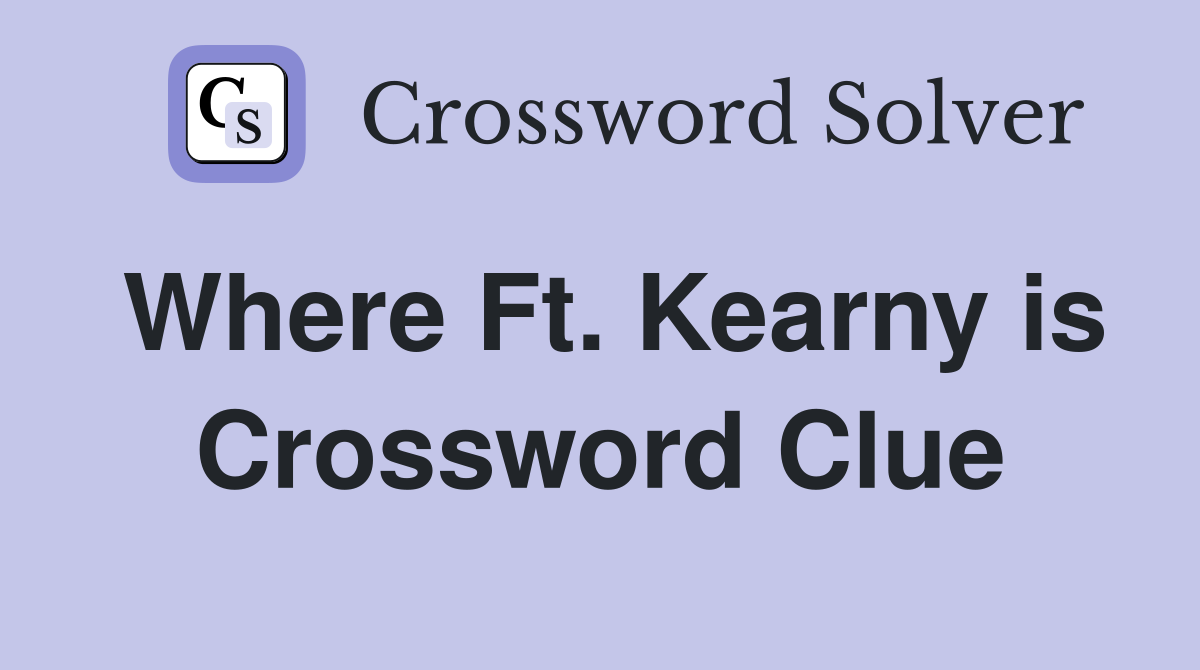 Where Ft. Kearny is Crossword Clue
