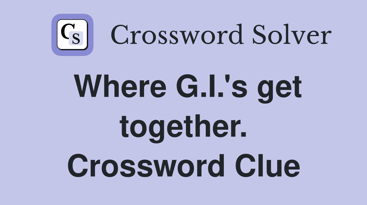 Where G.I.'s get together. Crossword Clue