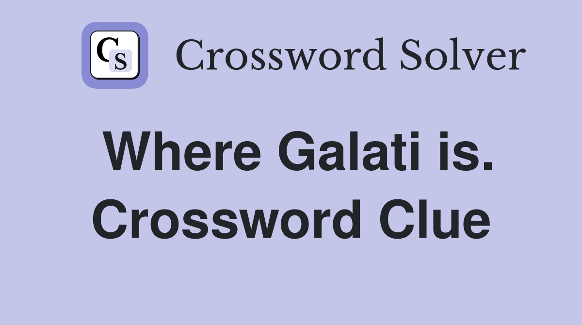 Where Galati is. Crossword Clue