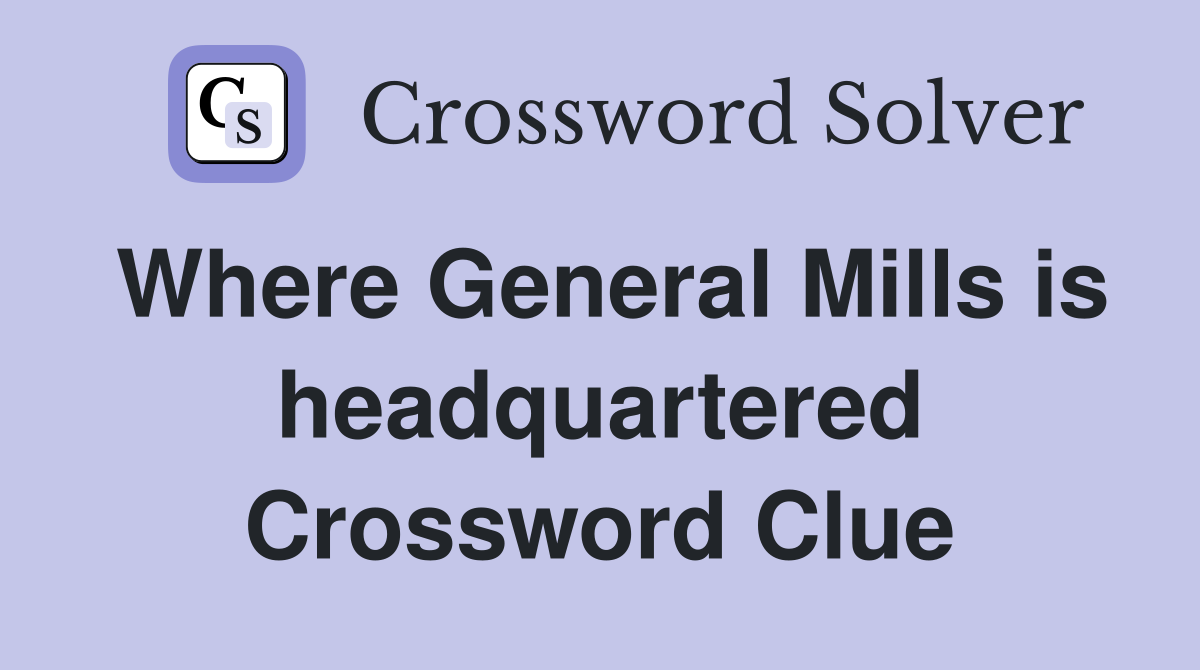 Where General Mills is headquartered Crossword Clue