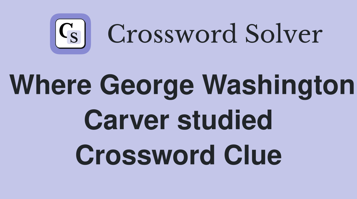 Where George Washington Carver studied Crossword Clue