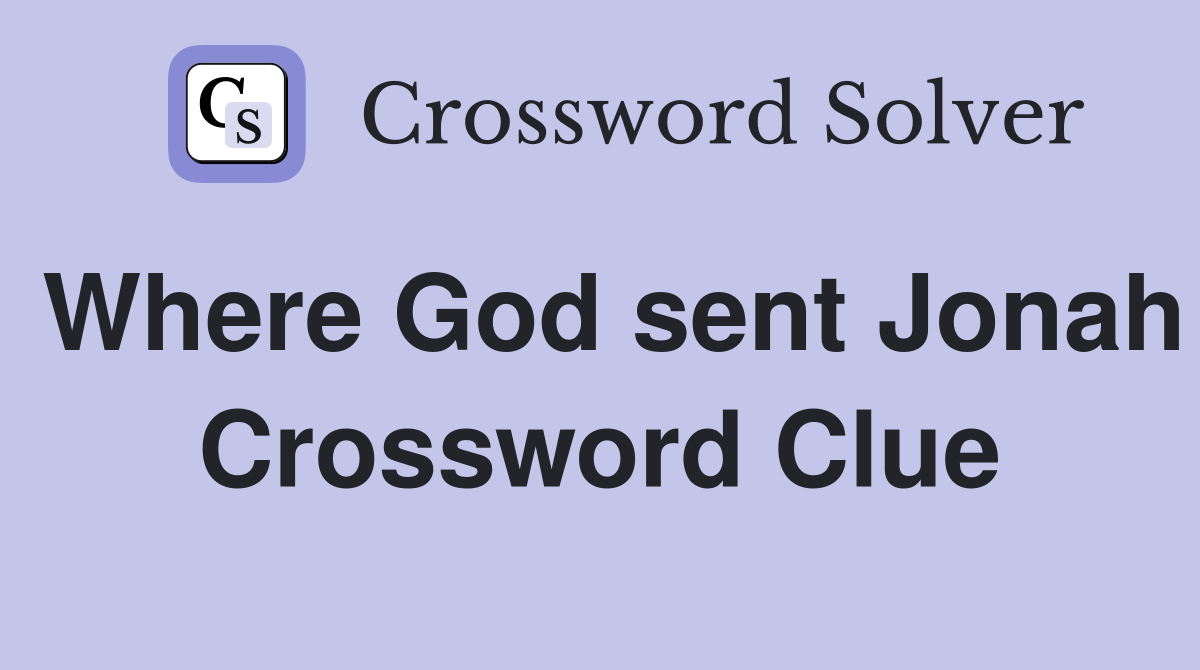 Where God sent Jonah Crossword Clue