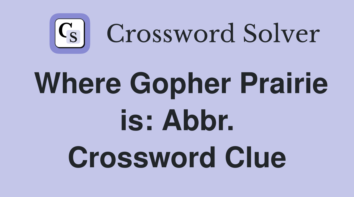 Where Gopher Prairie is: Abbr. Crossword Clue