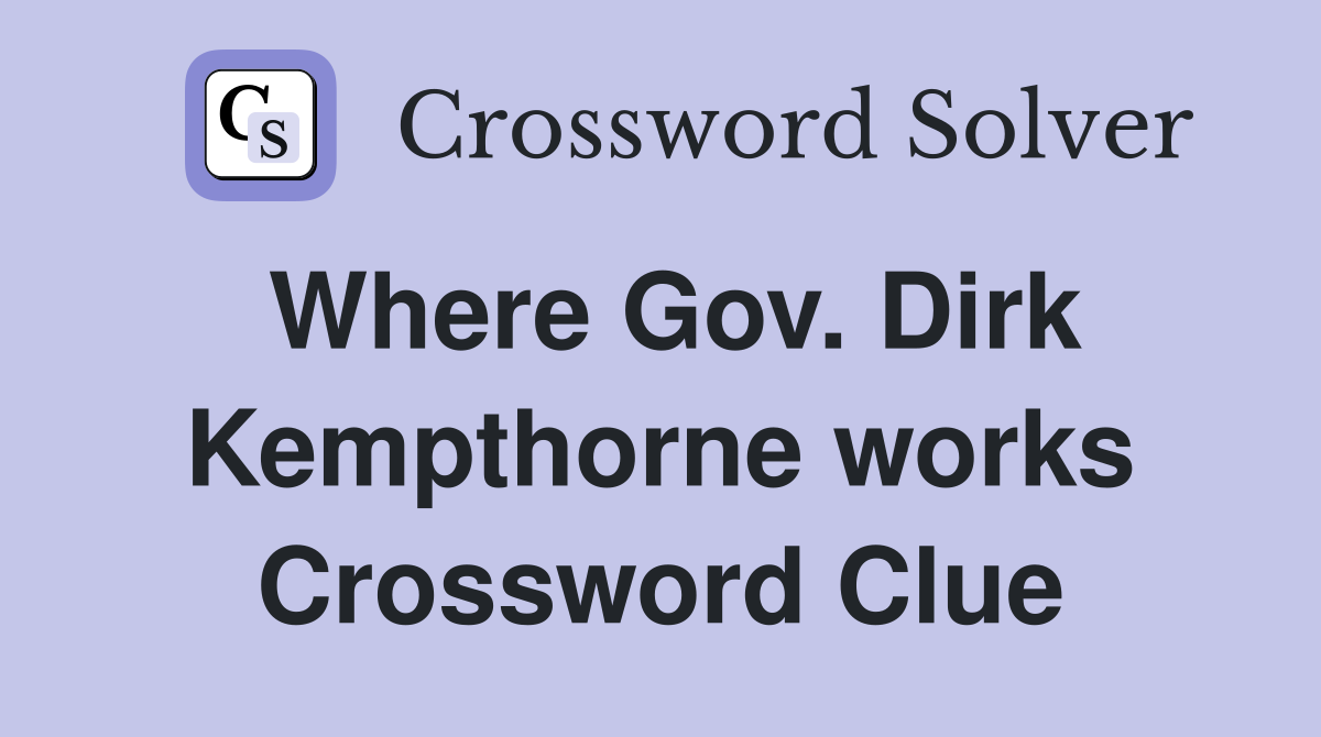 Where Gov. Dirk Kempthorne works Crossword Clue