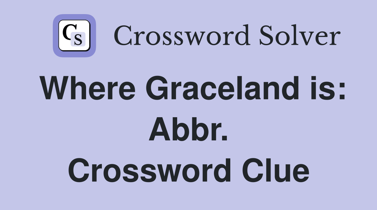Where Graceland is: Abbr. Crossword Clue