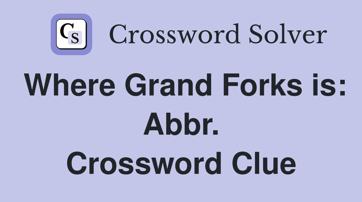 Where Grand Forks is: Abbr. Crossword Clue