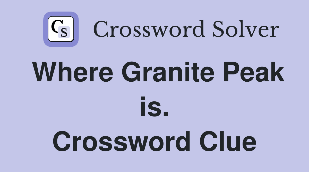 Where Granite Peak is. Crossword Clue