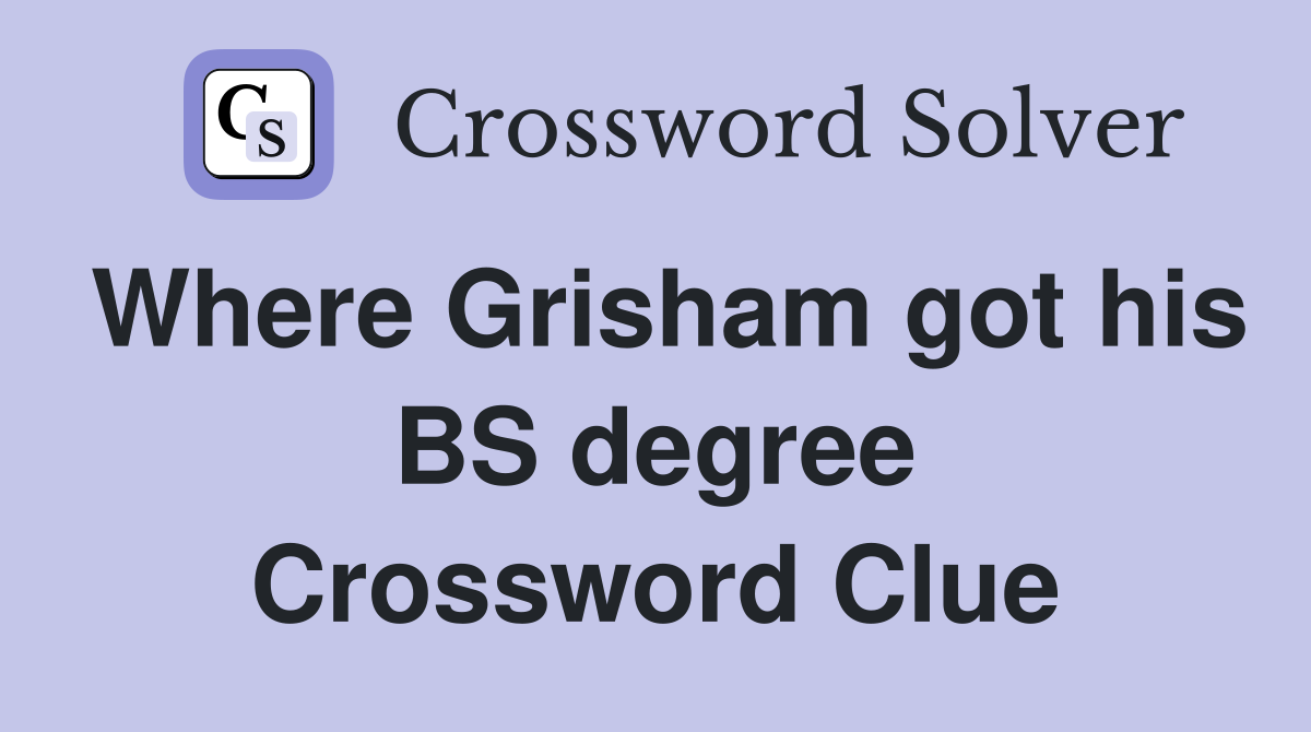 Where Grisham got his BS degree Crossword Clue