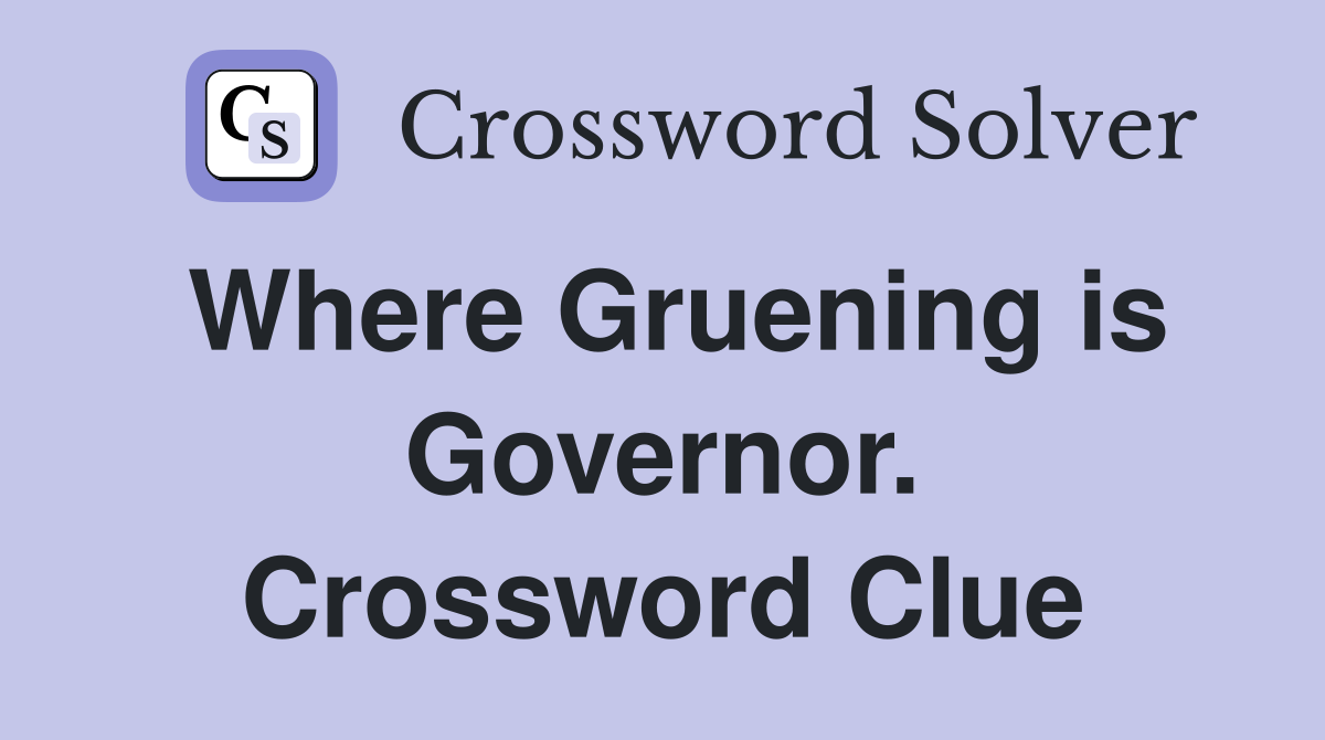 Where Gruening is Governor. Crossword Clue