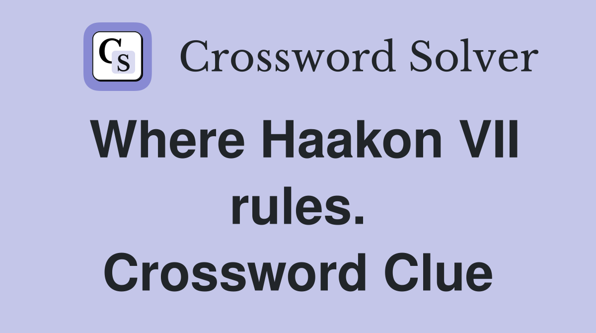 Where Haakon VII rules. Crossword Clue