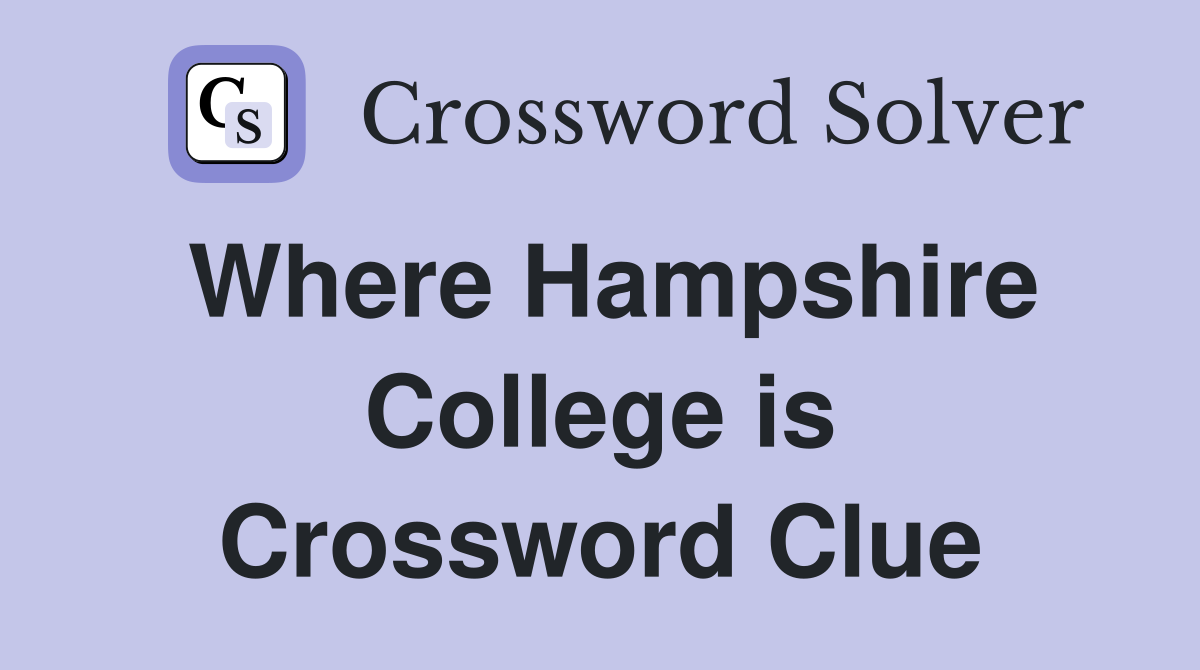 Where Hampshire College is Crossword Clue