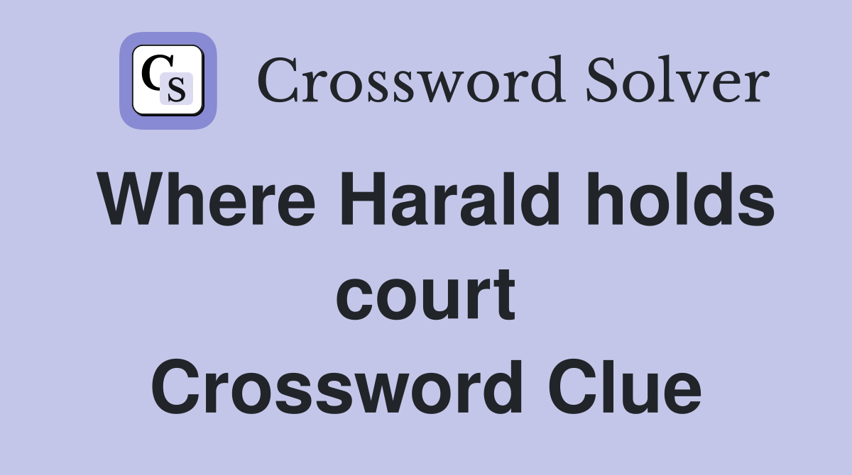 Where Harald holds court Crossword Clue