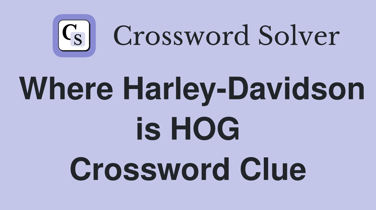Where Harley-Davidson is HOG Crossword Clue