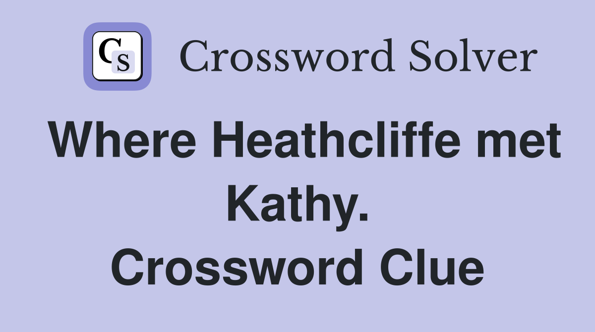 Where Heathcliffe met Kathy. Crossword Clue