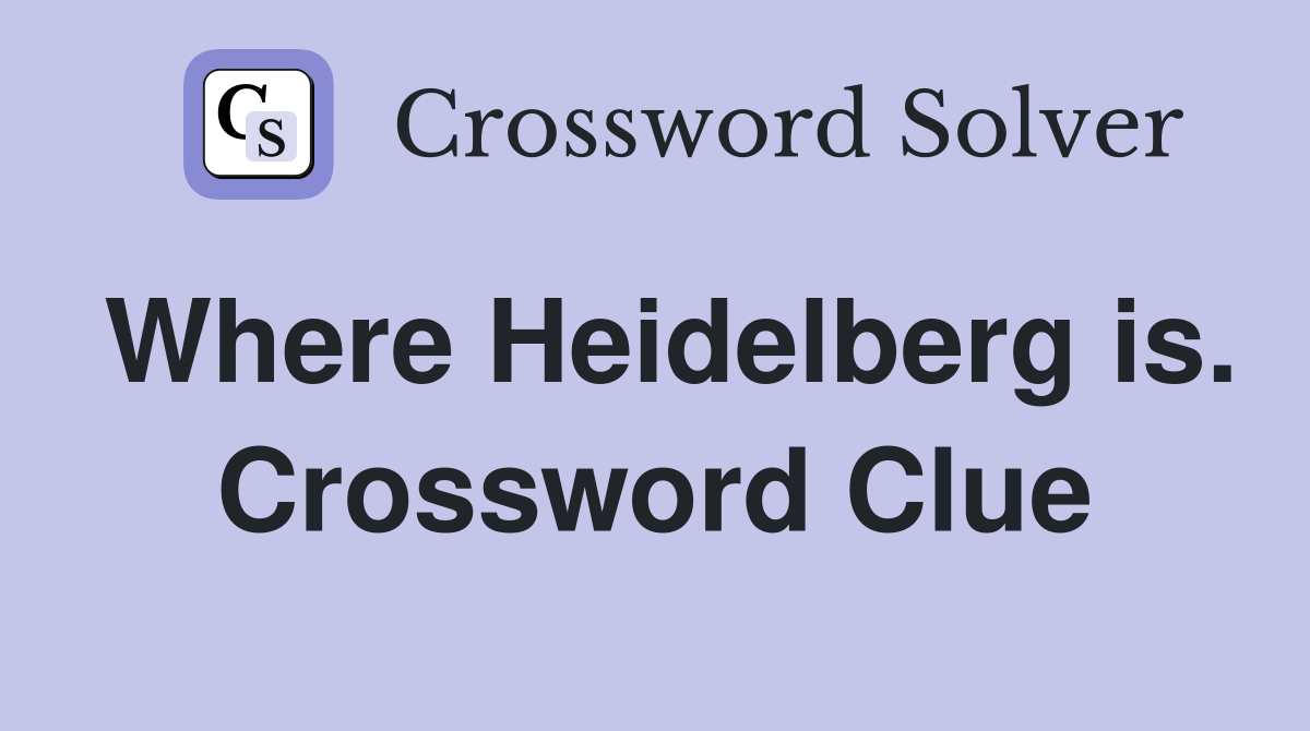 Where Heidelberg is. Crossword Clue