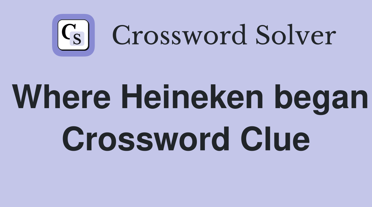 Where Heineken began Crossword Clue