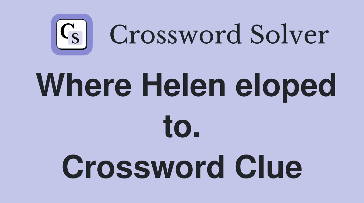 Where Helen eloped to. Crossword Clue