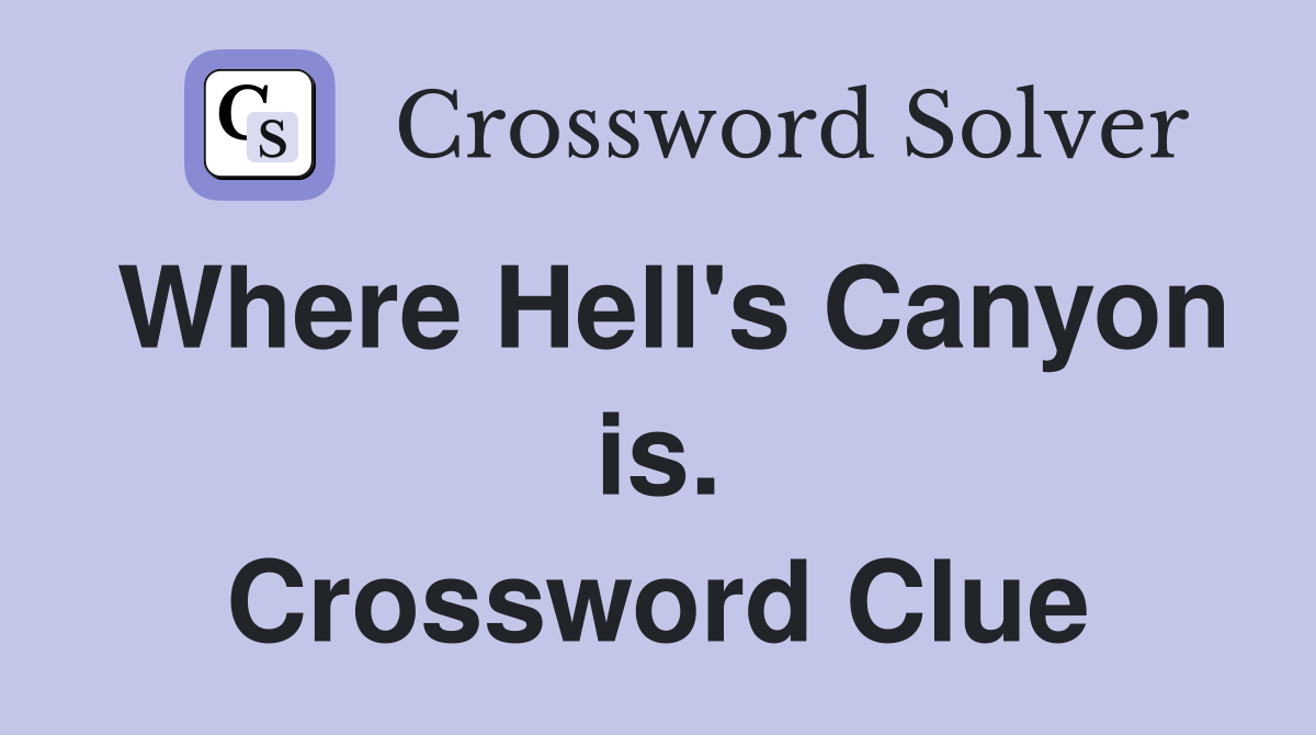 Where Hell's Canyon is. Crossword Clue