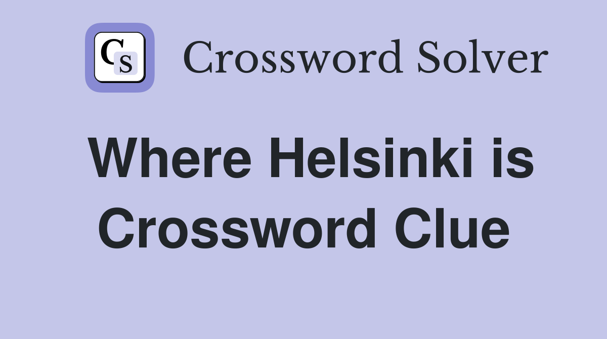 Where Helsinki is Crossword Clue