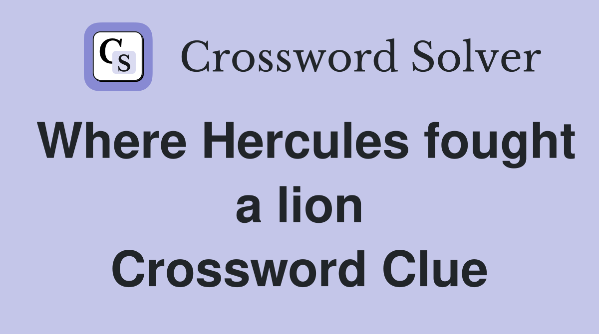 Where Hercules fought a lion Crossword Clue
