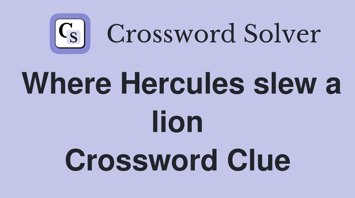 Where Hercules slew a lion Crossword Clue