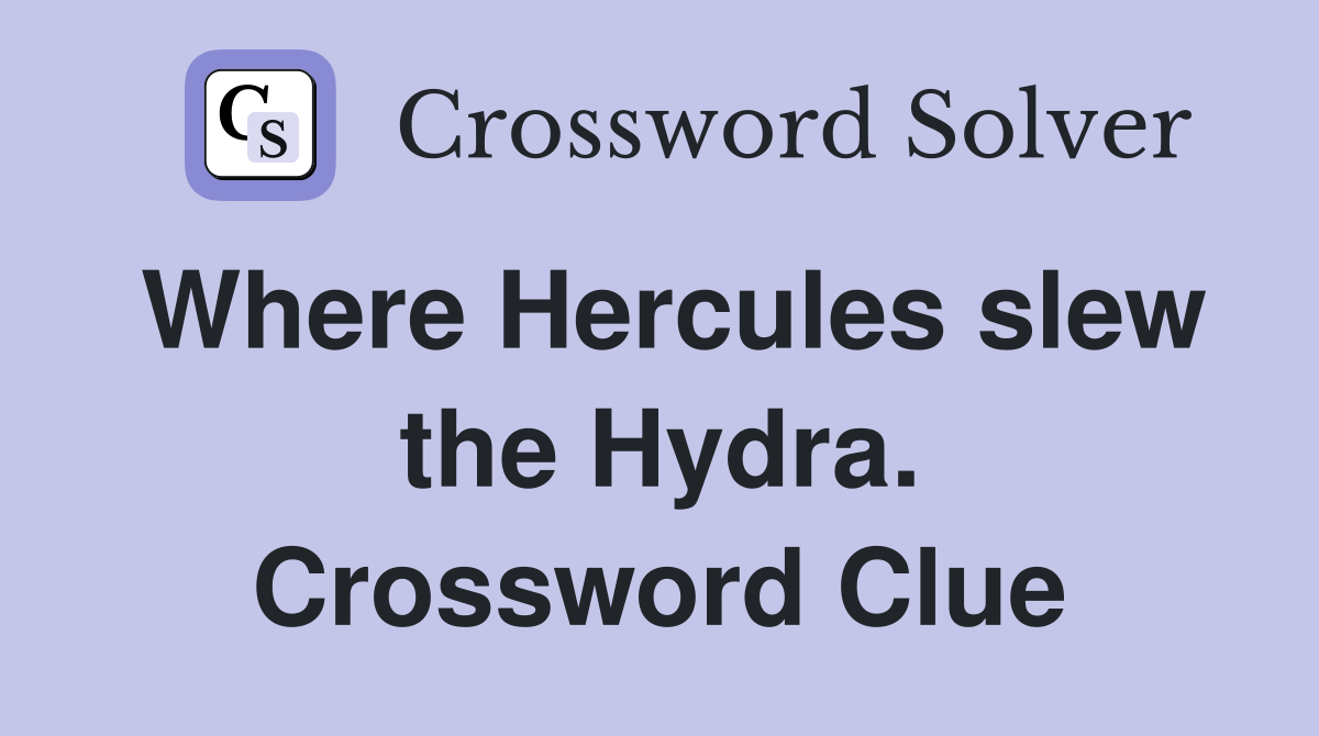 Where Hercules slew the Hydra. Crossword Clue