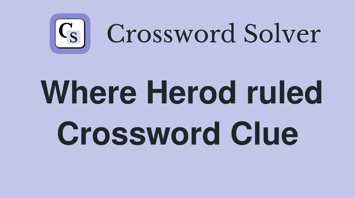 Where Herod ruled Crossword Clue