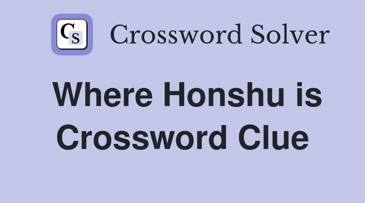 Where Honshu is Crossword Clue