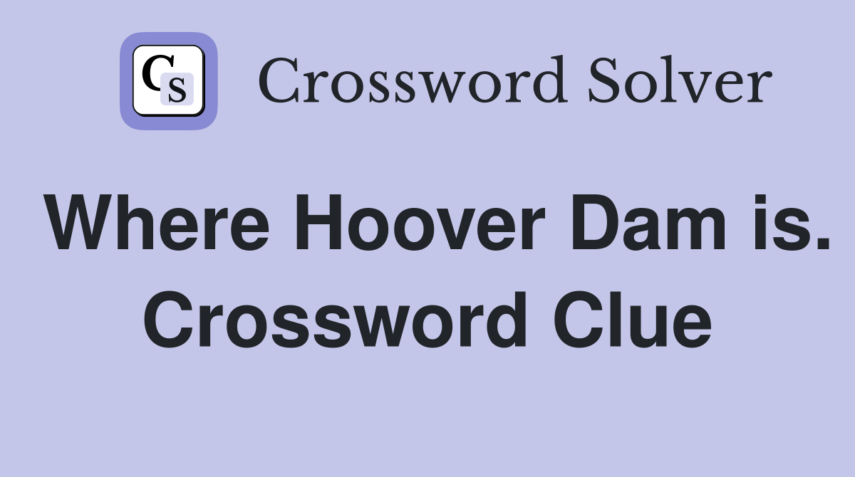 Where Hoover Dam is. Crossword Clue