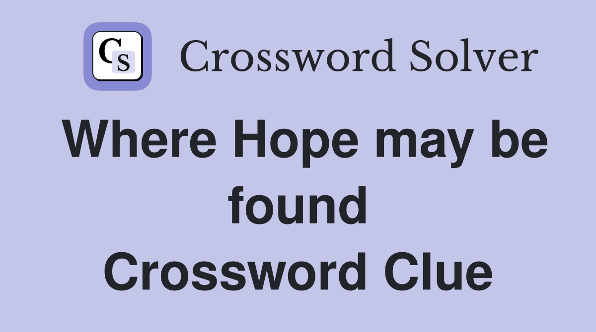 Where Hope may be found Crossword Clue