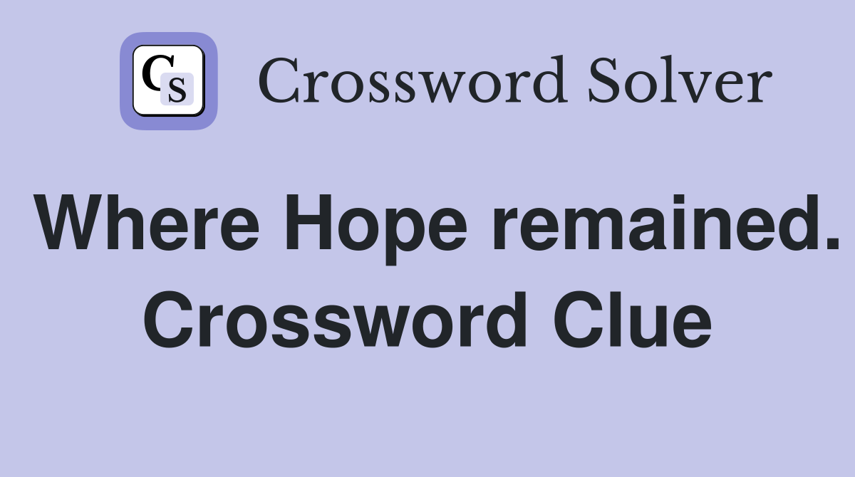 Where Hope remained. Crossword Clue