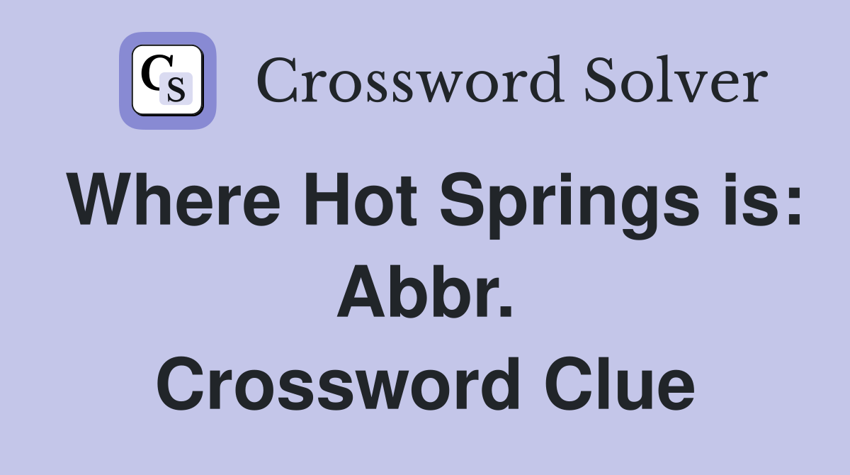 Where Hot Springs is: Abbr. Crossword Clue