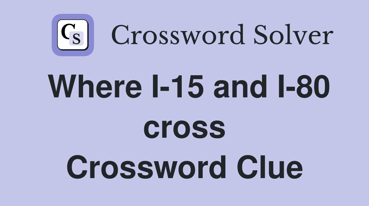 Where I-15 and I-80 cross Crossword Clue