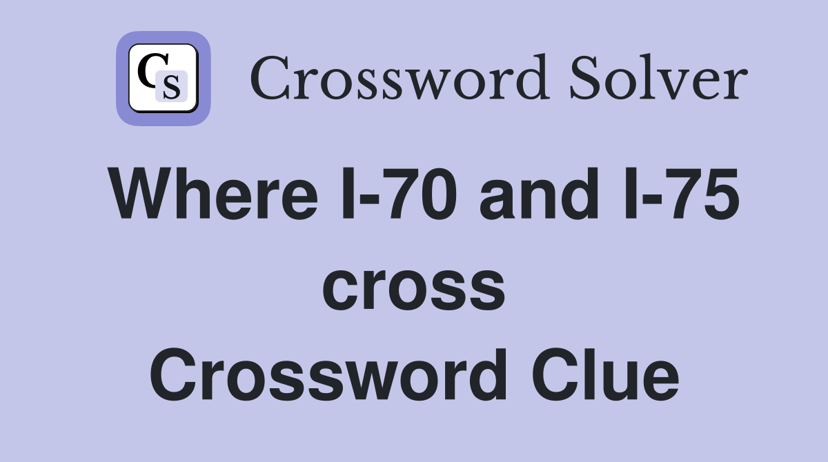 Where I-70 and I-75 cross Crossword Clue