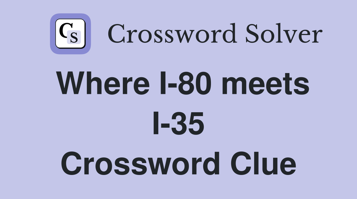 Where I-80 meets I-35 Crossword Clue