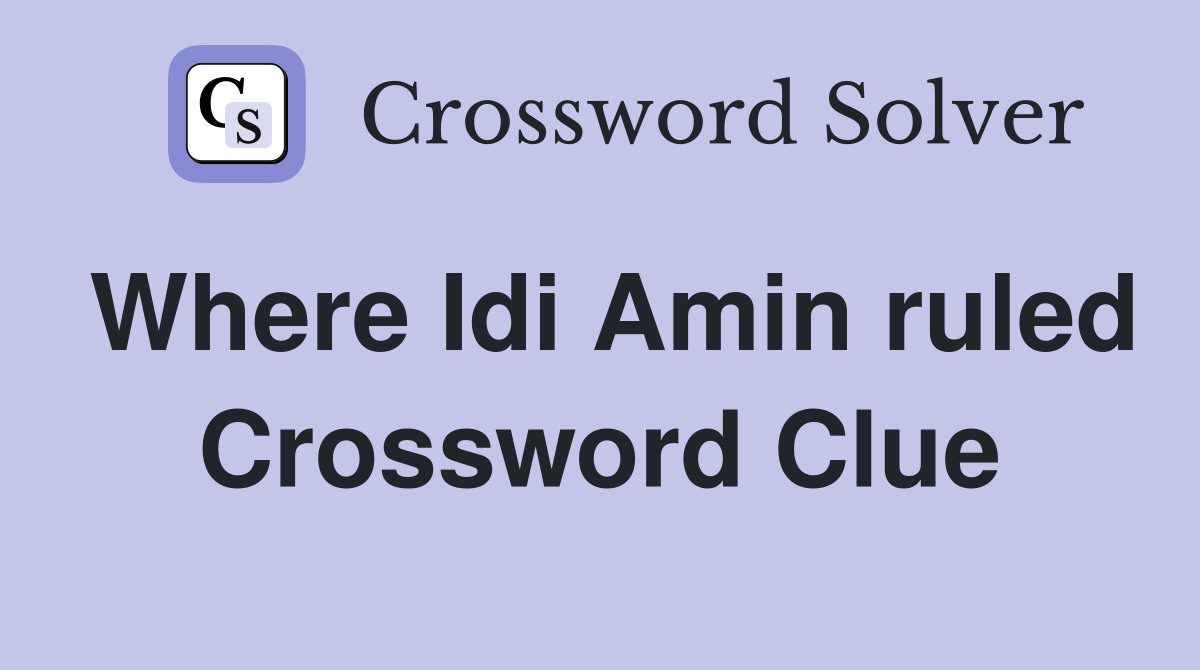Where Idi Amin ruled Crossword Clue