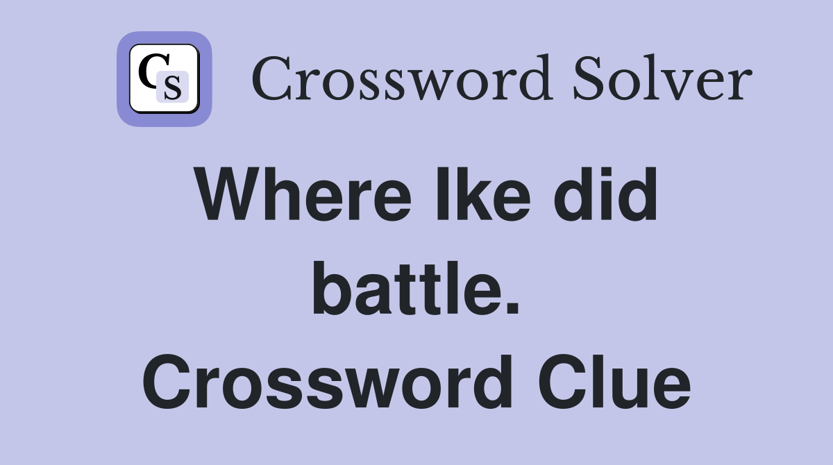 Where Ike did battle. Crossword Clue