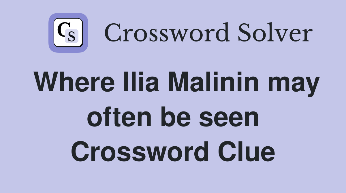 Where Ilia Malinin may often be seen Crossword Clue