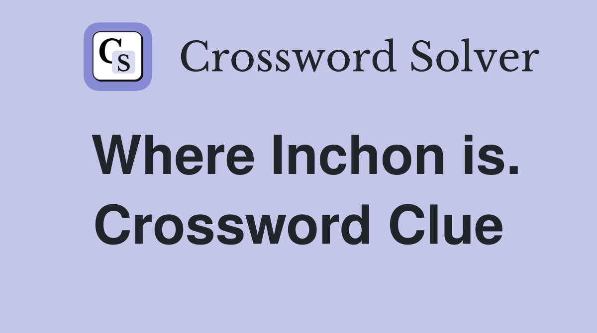 Where Inchon is. Crossword Clue