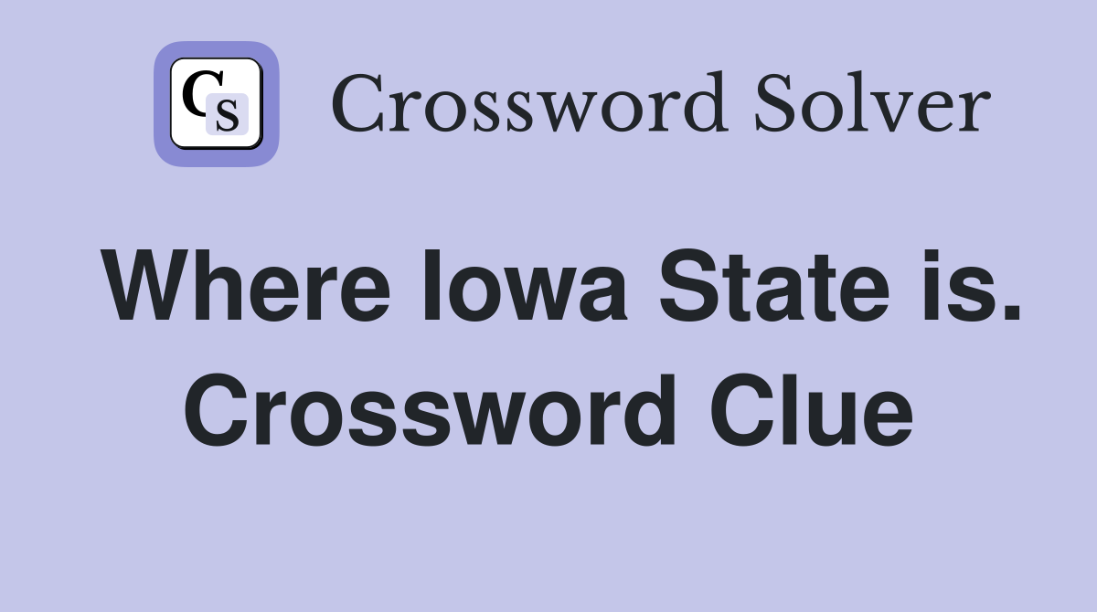 Where Iowa State is. Crossword Clue