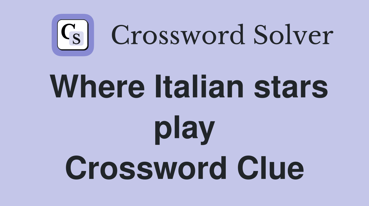 Where Italian stars play Crossword Clue