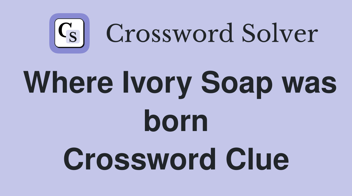 Where Ivory Soap was born Crossword Clue