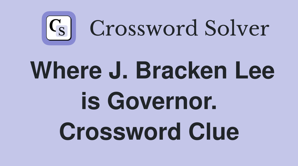 Where J. Bracken Lee is Governor. Crossword Clue