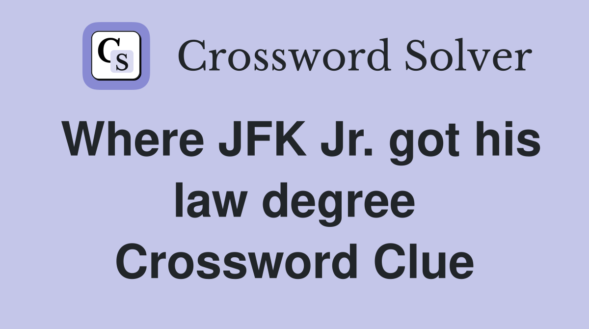 Where JFK Jr. got his law degree Crossword Clue