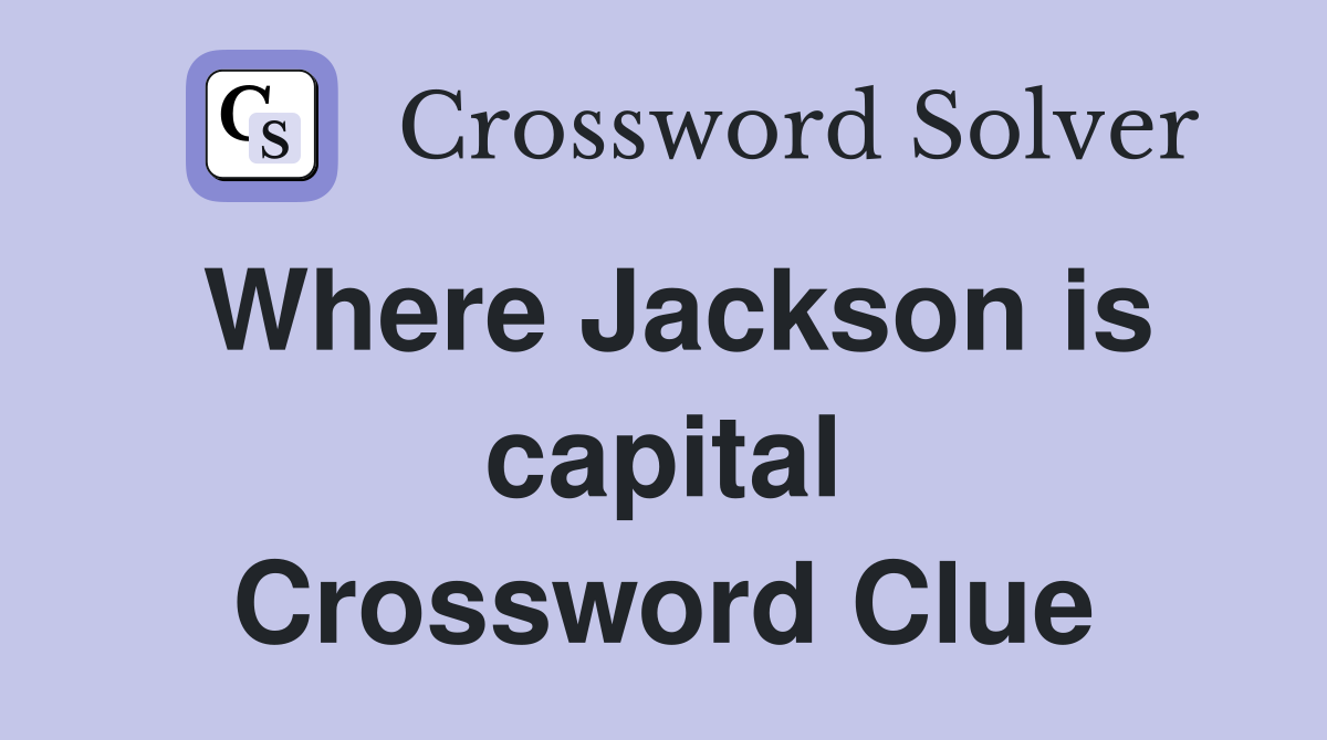 Where Jackson is capital Crossword Clue