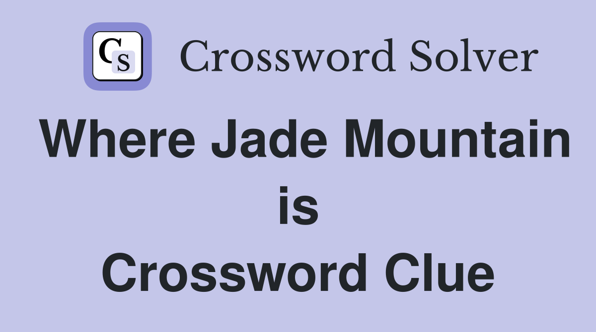 Where Jade Mountain is Crossword Clue