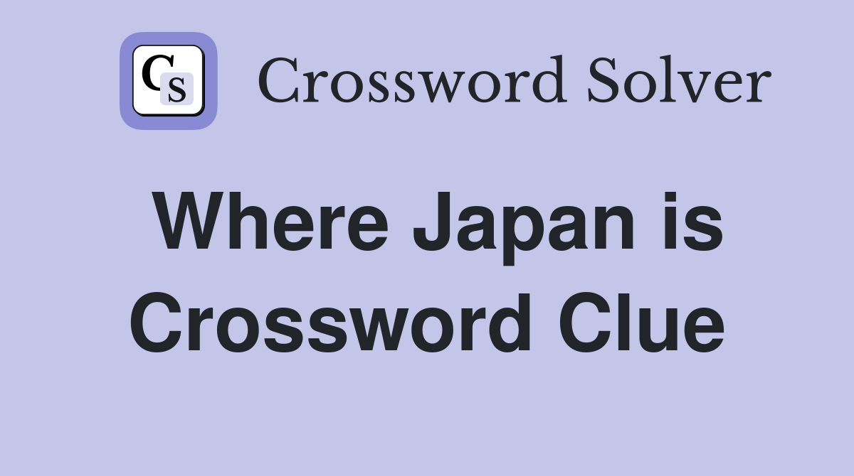 Where Japan is Crossword Clue