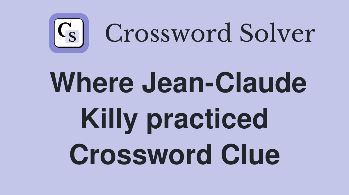 Where Jean-Claude Killy practiced Crossword Clue