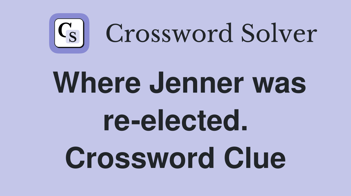 Where Jenner was re-elected. Crossword Clue