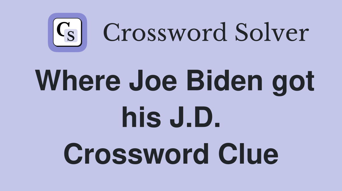 Where Joe Biden got his J.D. Crossword Clue